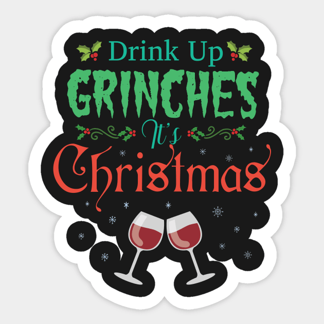 Drink Up Grinches Its Christmas Hilarious Festive Wine Drinker Sticker by GDLife